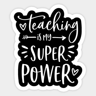 Teacher Shirts  Teaching Is My Super Power  Teacher Gifts Sticker